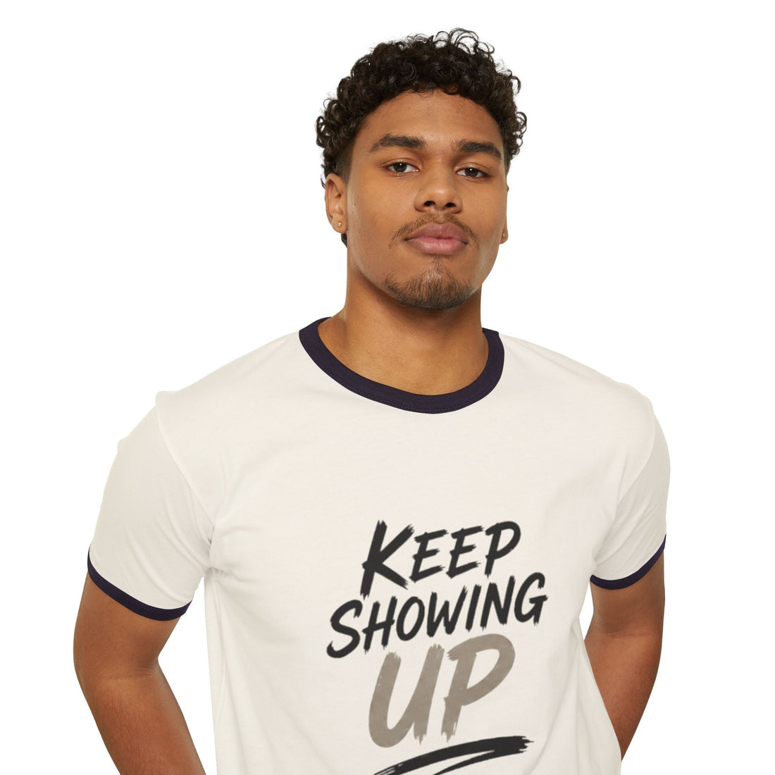 Keep Showing Up Ringer T-Shirt — Motivational Graphic Tee Printify