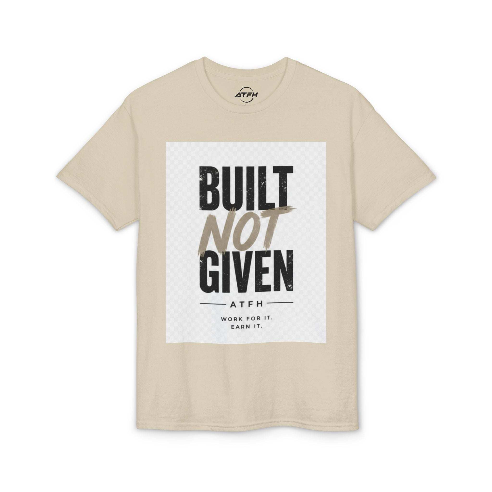 Built Not Given Motivational T-Shirt Printify