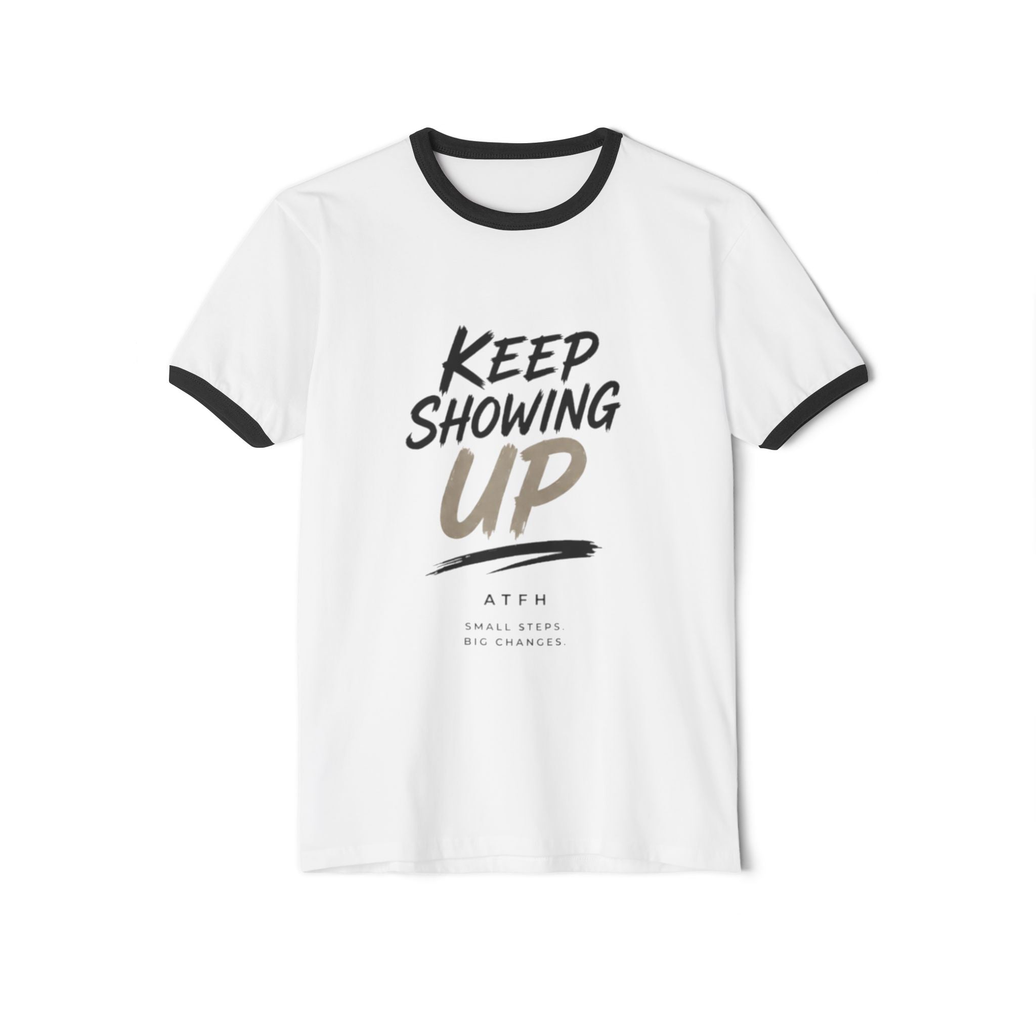 Keep Showing Up Ringer T-Shirt — Motivational Graphic Tee Printify