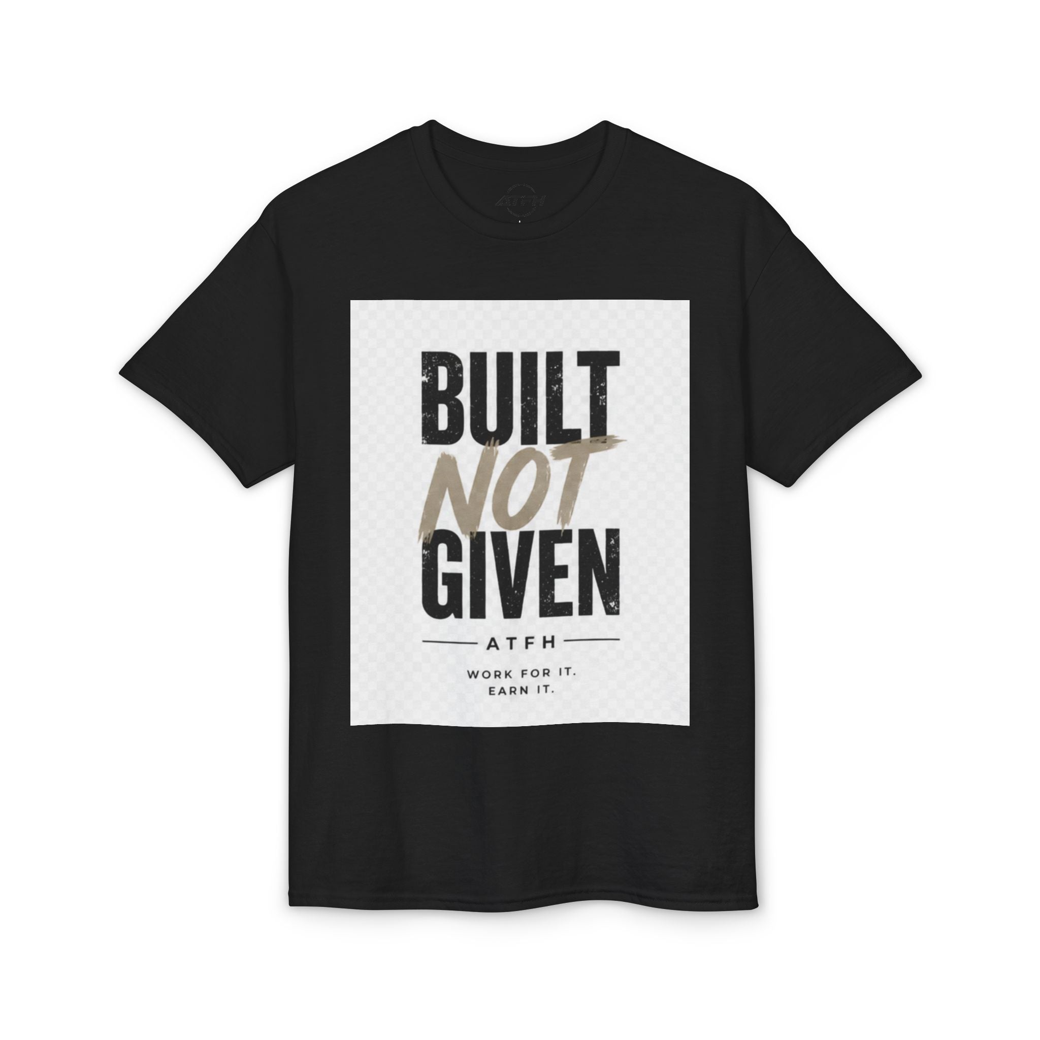 Built Not Given Motivational T-Shirt Printify