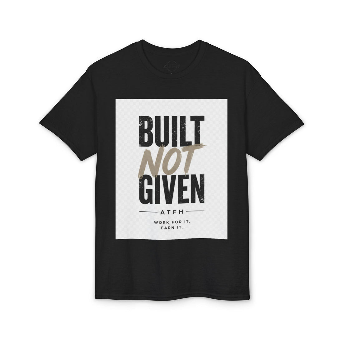 Built Not Given Motivational T-Shirt Printify