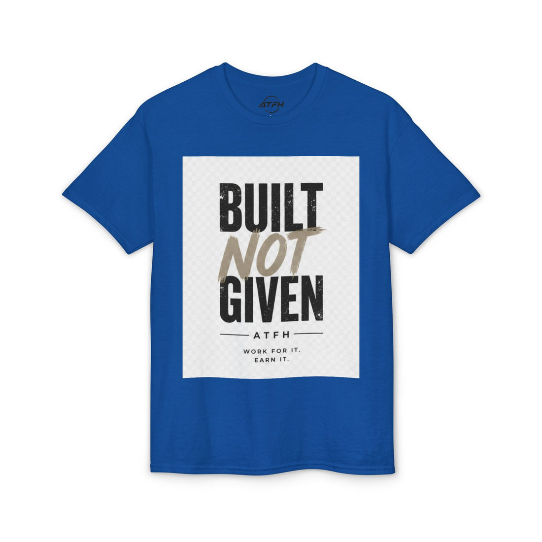 Built Not Given Motivational T-Shirt Printify