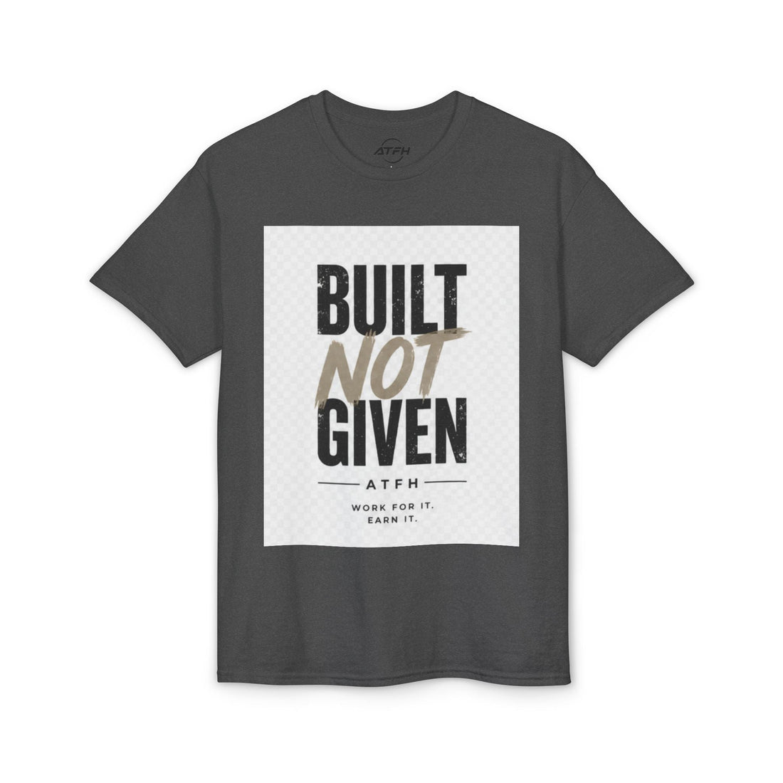 Built Not Given Motivational T-Shirt Printify