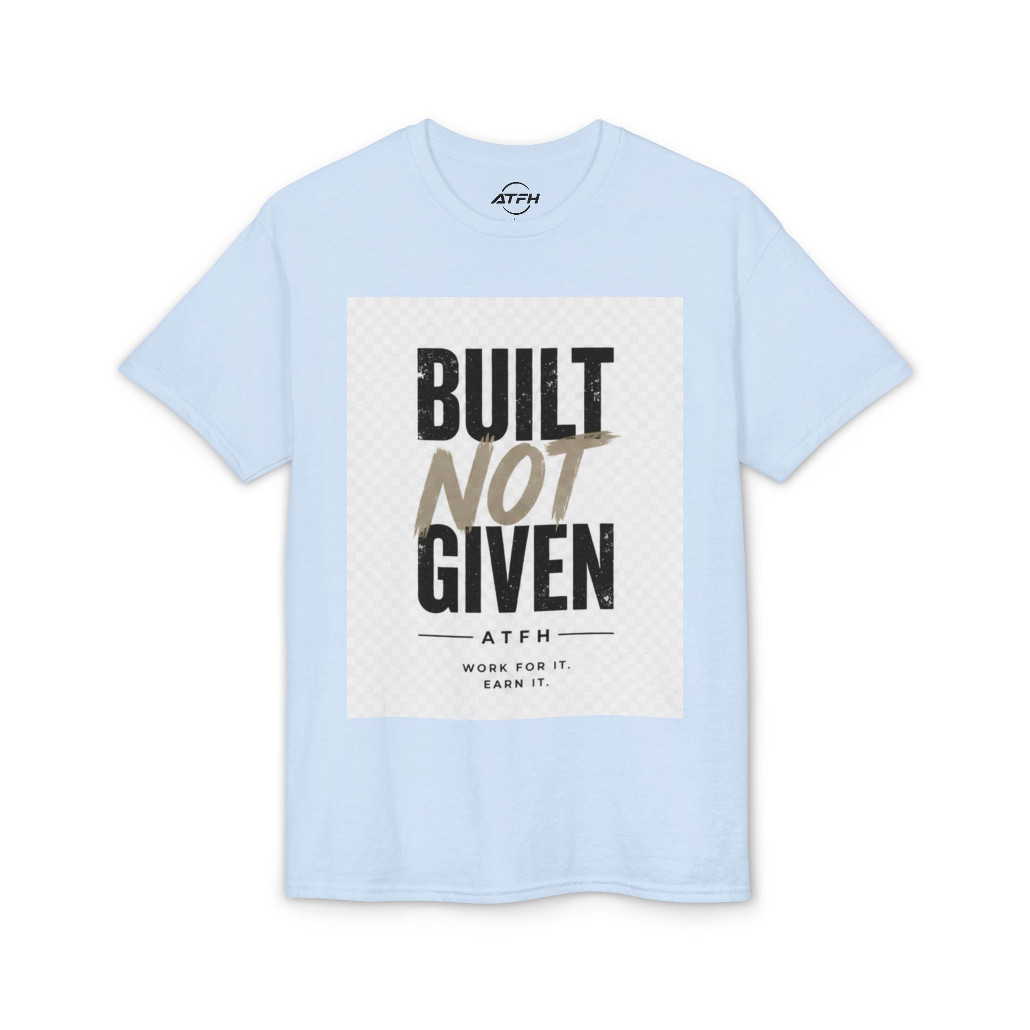 Built Not Given Motivational T-Shirt Printify