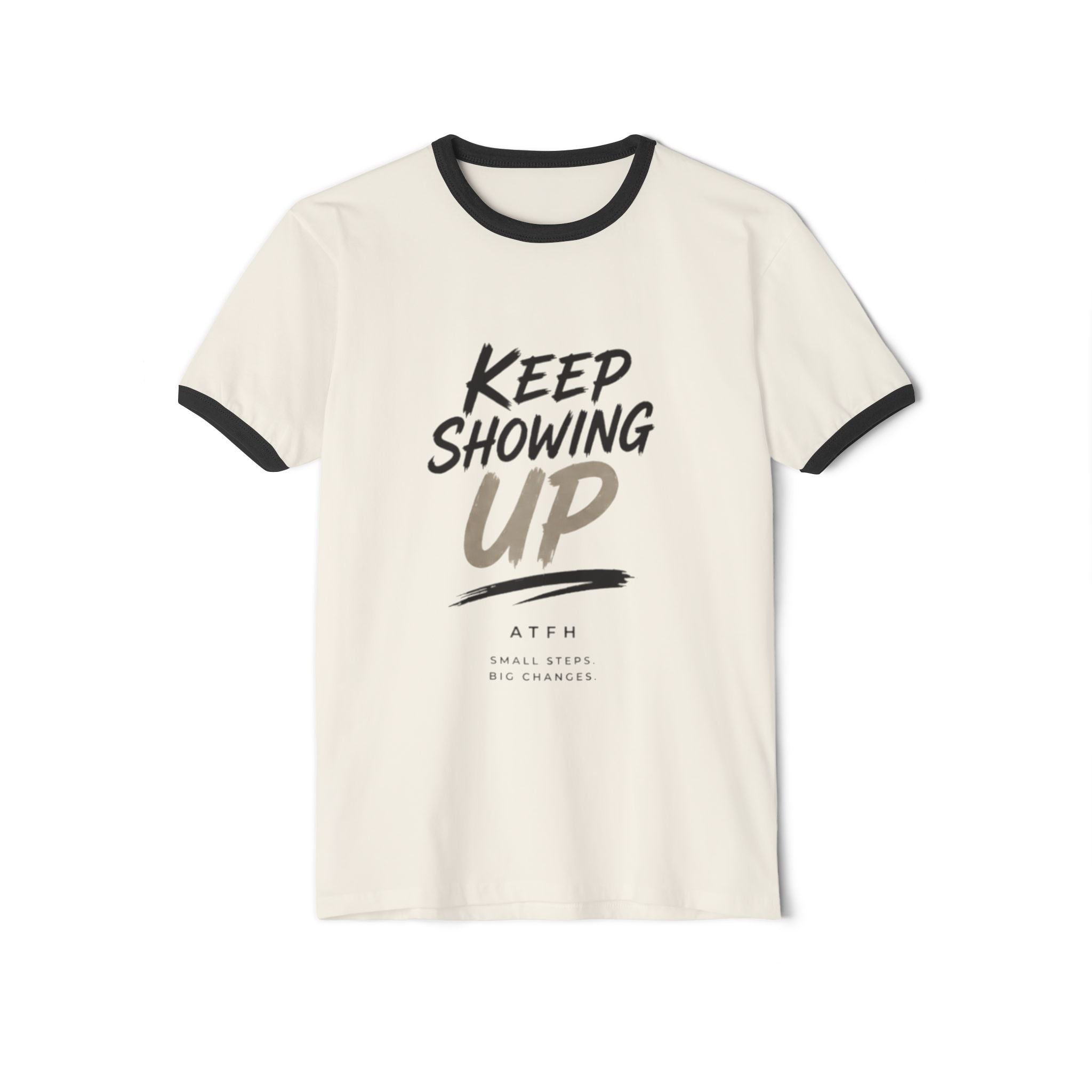 Keep Showing Up Ringer T-Shirt — Motivational Graphic Tee Printify