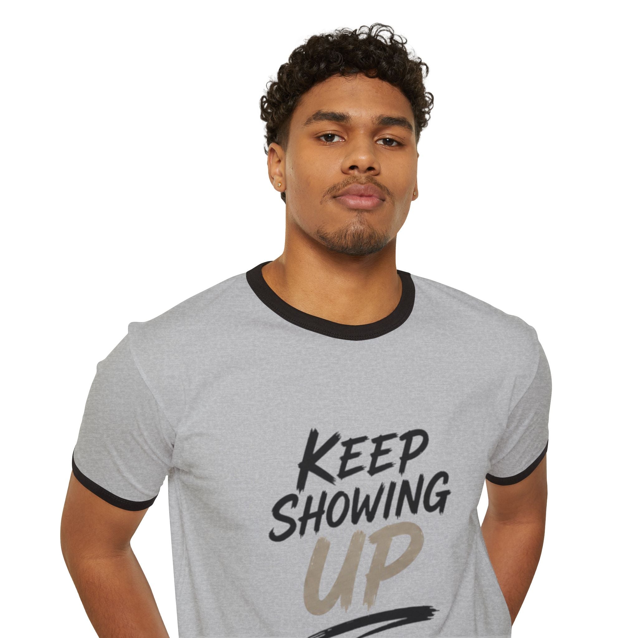 Keep Showing Up Ringer T-Shirt — Motivational Graphic Tee Printify