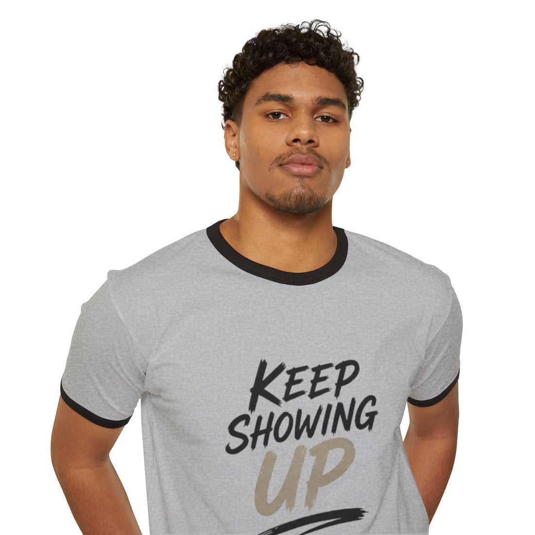 Keep Showing Up Ringer T-Shirt — Motivational Graphic Tee Printify